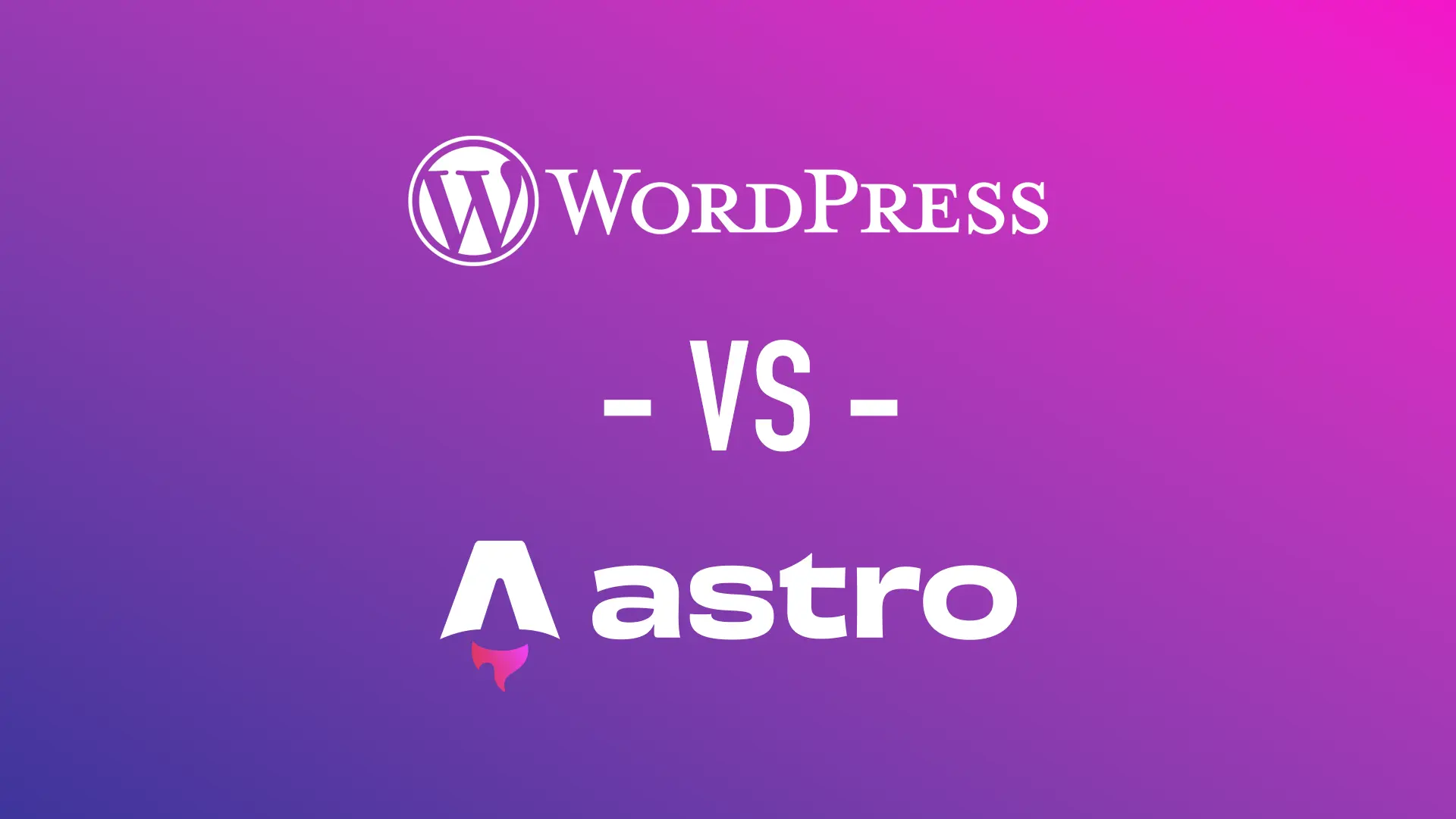 WordPress vs. Astro - How Should You Build Your Site?