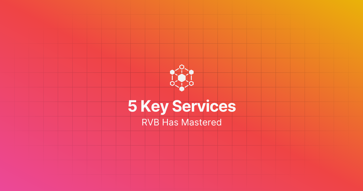 Five Key Services RVB has Mastered